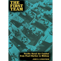 First Team: Pacific Naval Air Combat from Pearl Harbor to Midway