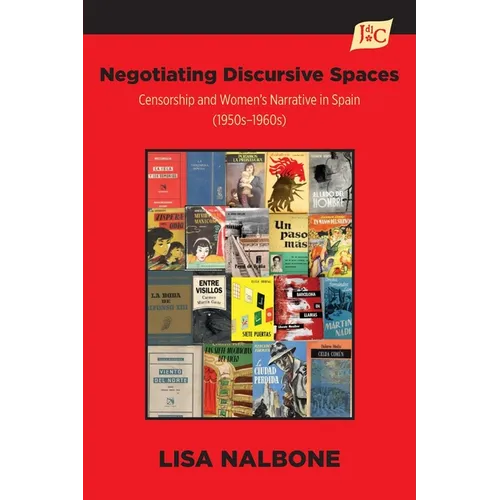 Negotiating Discursive Spaces: Censorship and Women's Narrative in Spain (1950s - 1960s)