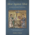 Altar Against Altar: An Analysis of Catholic Traditionalism