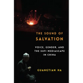 The Sound of Salvation: Voice, Gender, and the Sufi Mediascape in China