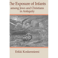 The Exposure of Infants Among Jews and Christians in Antiquity