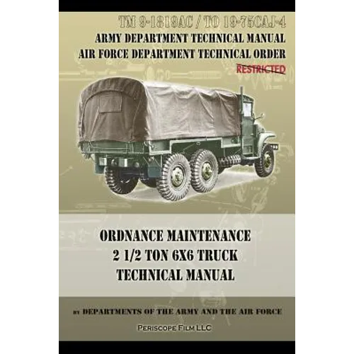 Ordnance Maintenance 2 1/2 Ton 6x6 Truck Technical Manual: TM 9-1819AC and TO 19-75CAJ-4