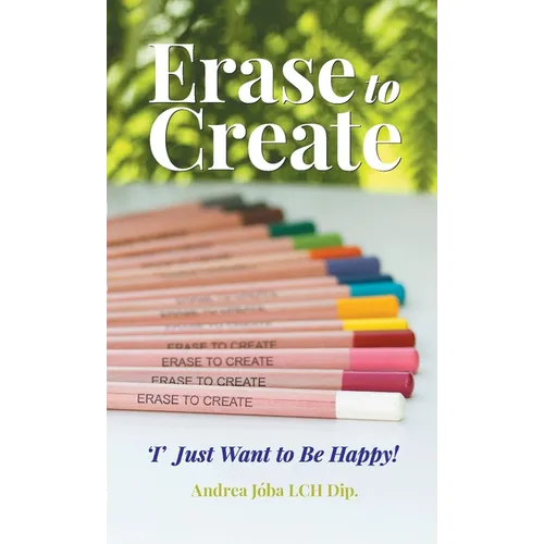 Erase to Create: 'I' Just Want to be Happy!