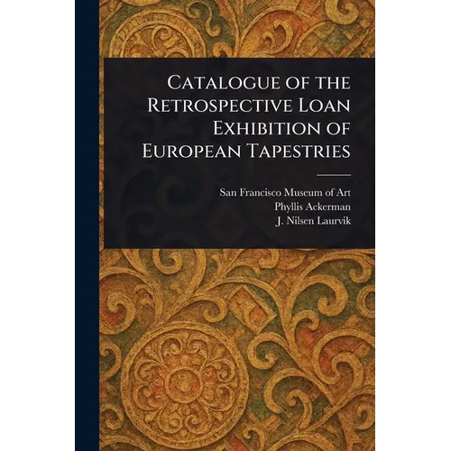Catalogue of the Retrospective Loan Exhibition of European Tapestries