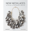 New Necklaces: 400 Designs in Contemporary Jewellery