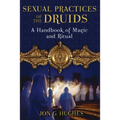 Sexual Practices of the Druids: A Handbook of Magic and Ritual