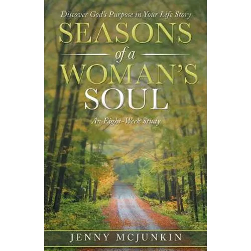 Seasons of a Woman's Soul: Discover God's Purpose in Your Life Story