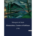 Historiettes, Contes et Fabliaux: Exploration des récits courts et satiriques du Marquis de Sade