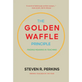 The Golden Waffle Principle: Finding Meaning in Teaching