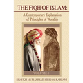 The Fiqh of Islam: A Contemporary Explanation of Principles of Worship, Volume 1
