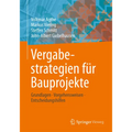 Vergabestrategien Für Bauprojekte: Grundlagen, Vorgehensweisen, Entscheidungshilfen
