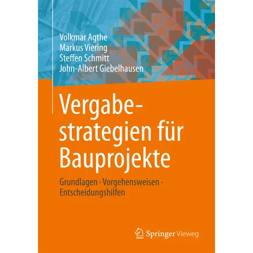 Vergabestrategien Für Bauprojekte: Grundlagen, Vorgehensweisen, Entscheidungshilfen
