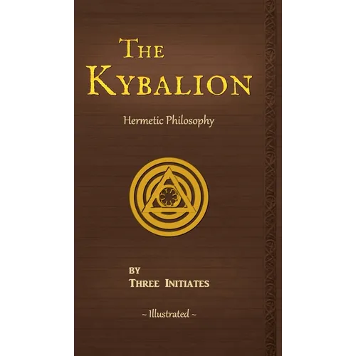 The Kybalion: A Study of The Hermetic Philosophy of Ancient Egypt and Greece