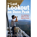 The Last Lookout on Dunn Peak: Fire Spotting in Idaho's St. Joe National Forest