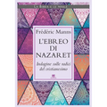 L'Ebreo Di Nazaret: Indagine Sulle Radici del Cristianesimo