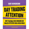 Day Trading Attention: How to Actually Build Brand and Sales in the New Social Media World