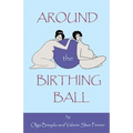 Around The Birthing Ball
