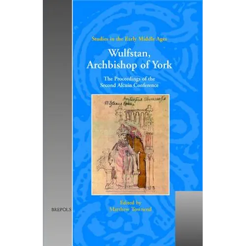 Wulfstan, Archbishop of York: The Proceedings of the Second Alcuin Conference