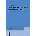 Ein Atlantisches Siglo de Oro: Literatur Und Ozeanische Bewegung Im Frühen 17. Jahrhundert