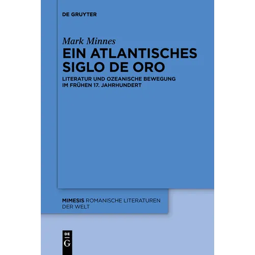 Ein Atlantisches Siglo de Oro: Literatur Und Ozeanische Bewegung Im Frühen 17. Jahrhundert
