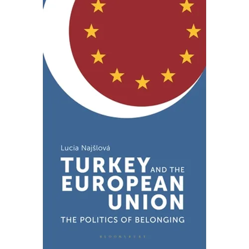 Turkey and the European Union: The Politics of Belonging