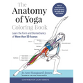The Anatomy of Yoga Coloring Book: Learn the Form and Biomechanics of More Than 50 Asanas