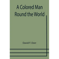 A Colored Man Round the World