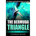 The Strange and Unexplained Mysteries of the World - The Bermuda Triangle: The Truth Revealed