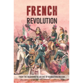 French Revolution: From The Beginning To An End Of Revolution History: Revolutionary War Timeline