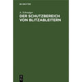 Der Schutzbereich Von Blitzableitern: Neue Regeln Für Den Bau Von Blitz-Fangvorrichtungen