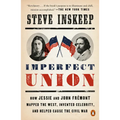 Imperfect Union: How Jessie and John Frémont Mapped the West, Invented Celebrity, and Helped Cause the Civil War
