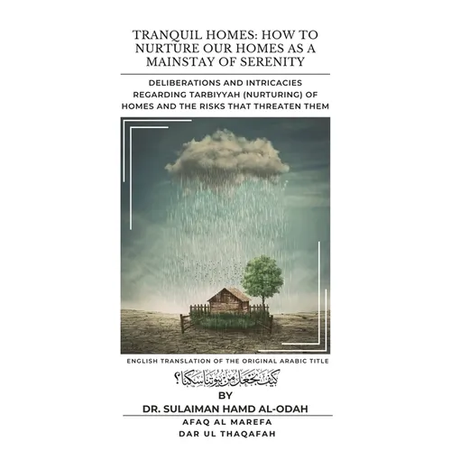 Tranquil Homes: Deliberations and Intricacies regarding Tarbiyyah (Nurturing) of Homes and the Risks that Threaten Them