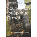 Foundation for Spiritual Growth: An Exposition of 2 Peter