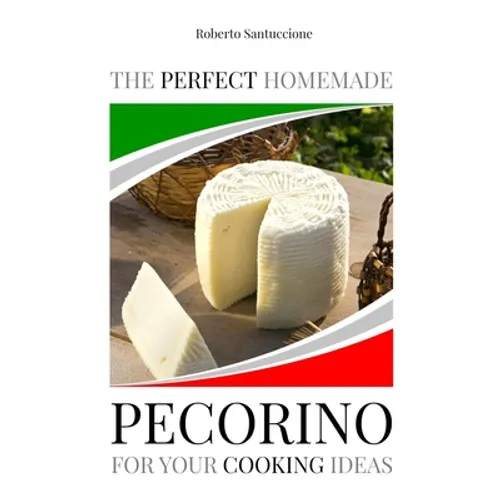The Perfect Homemade Pecorino for Your Cooking Ideas: Ingredients, Recipe and Detailed Procedure with Images
