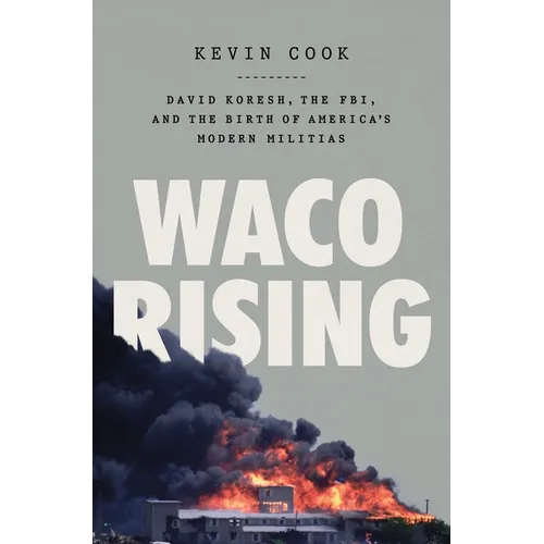 Waco Rising: David Koresh, the Fbi, and the Birth of America's Modern Militias