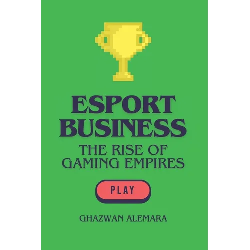 eSport Business: The Rise of Gaming Empires