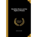 Brockden Brown and the Rights of Women