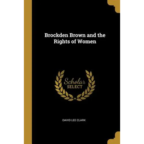 Brockden Brown and the Rights of Women