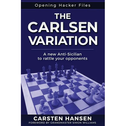 The Carlsen Variation - A New Anti-Sicilian: Rattle your opponents from the get-go!