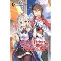 The Genius Prince's Guide to Raising a Nation Out of Debt (Hey, How about Treason?), Vol. 4 (Light Novel): Volume 4