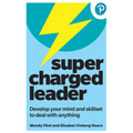 Supercharged Leader: Develop Your Mind and Skillset to Deal with Anything