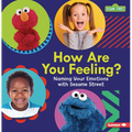 How Are You Feeling?: Naming Your Emotions with Sesame Street (R)