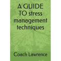 A GUIDE TO stress management techniques