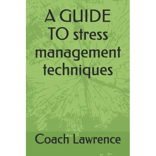 A GUIDE TO stress management techniques