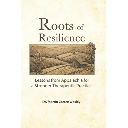 Roots of Resilience: Lessons from Appalachia for a Stronger Therapeutic Practice