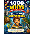 1000 Whys for Curious Kids 5-10 Year Old; All-in-One Encyclopedia: Big Questions About the Human Body, Planets, Earth, Machines, and How Everything Wo