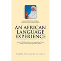 An African Language Experience: Aspects of the Relationship between Language and Culture Among the Hausa People of Northern Nigeria