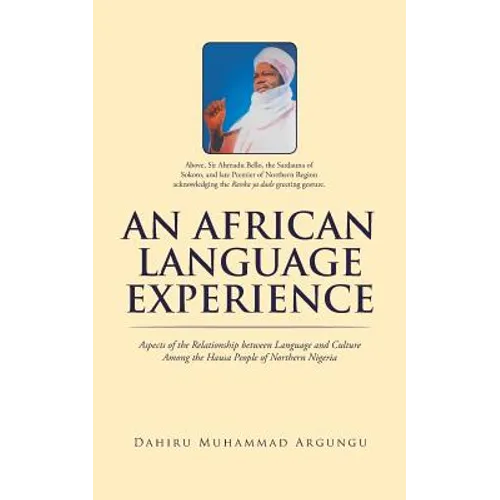 An African Language Experience: Aspects of the Relationship between Language and Culture Among the Hausa People of Northern Nigeria