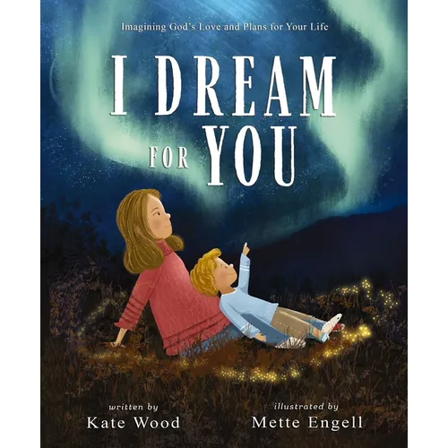 I Dream for You: Imagining God's Love and Plans for Your Life