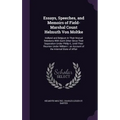 Essays, Speeches, and Memoirs of Field-Marshal Count Helmuth Von Moltke: Holland and Belgium in Their Mutual Relations With Each Other Since Their Sep